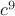 $c^ 9$