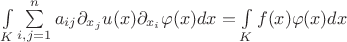 $\int\limits_K \sum\limits_{i,j=1}^na_{ij}\partial _{x_j}u(x)\partial _{x_i}\varphi (x)dx=\int\limits _Kf(x)\varphi (x)dx$