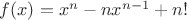 $f(x)=x^n-nx^{n-1}+n!$
