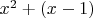 $x^2+(x-1)$
