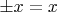 $\pm x=x$