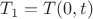 $T_1=T(0,t)$