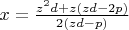 $x=\frac{z^2d+z(zd-2p)}{2(zd-p)}$