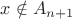 $x\notin A_{n + 1}$