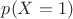 $p(X=1)$