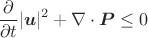$$\frac{\partial  }{\partial t}  |\boldsymbol{u}|^2 + \nabla \cdot \boldsymbol{P} \le 0$$