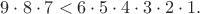 $9\cdot 8\cdot 7<6\cdot 5\cdot 4\cdot 3\cdot 2\cdot 1.$