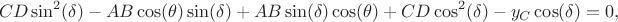 $$CD \sin^2(\delta)-AB\cos(\theta)\sin(\delta)+AB\sin(\delta)\cos(\theta)+CD\cos^2(\delta)-y_C\cos(\delta)=0,$$