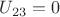 $U_{23}=0$