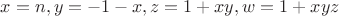 $x=n,y=-1-x,z=1+xy,w=1+xyz$