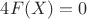 $4F(X)=0$