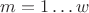 $m = 1 … w$ $m = 1 … w$