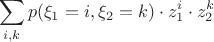 $$\sum_{i,k} p(\xi_1=i, \xi_2=k)\cdot z_1^i\cdot z_2^k$$