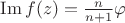 $\operatorname{Im} f(z)=\frac{n}{n+1}\varphi$