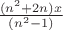$\frac{(n^{2}+2n)x} {(n^{2}-1)}$