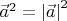 $\vec a^2 = \left| \vec a \right| ^ 2$