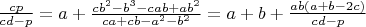 $\frac{cp}{cd-p}=a+\frac{cb^2-b^3-cab+ab^2}{ca+cb-a^2-b^2}=a+b+\frac{ab(a+b-2c)}{cd-p}$