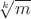 $\sqrt[k]{m}$