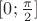 $[ 0; \frac{\pi}{2}]$