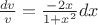 $\frac {dv}{v}=\frac {-2x}{1+x^2}dx$