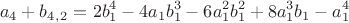 $$a_4+b_4_,_2=2b_1^4-4a_1b_1^3-6a_1^2b_1^2+8a_1^3b_1-a_1^4$$
