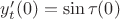 $y'_t(0)=\sin\tau(0)$ $y'_t(0)=\sin\tau(0)$