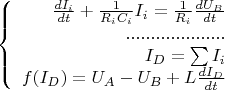 $$\left\{
\begin{array}{rcl}
 \frac{dI_i}{dt}+\frac{1}{R_iC_i}I_i=\frac{1}{R_i}\frac{dU_B}{dt} \\
 .................... \\
 I_D=\sum I_i \\
f(I_D)=U_A-U_B+L\frac{dI_D}{dt}\\
\end{array}
\right.$$