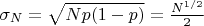 $\sigma_N=\sqrt {Np(1-p)}=\frac {N^{1/2}} {2}$