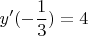 $$y'(-\frac{1}{3})=4$$