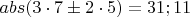 $abs(3\cdot7  \pm 2\cdot5)  = 31; 11$
