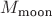 $M_{\text{moon}}