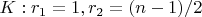 $K: r_1=1, r_2=(n-1)/2$