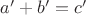$a'+b'=c'$
