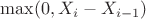 $\max(0, X_i-X_{i-1})$ $\max(0, X_i-X_{i-1})$