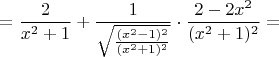 $$=\frac{2}{x^2+1}+\frac{1}{\sqrt{\frac{(x^2-1)^2}{(x^2+1)^2}}}\cdot\frac{2-2x^2}{(x^2+1)^2}=$$