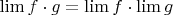 $\lim f\cdot g = \lim f \cdot \lim g$