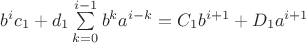 $\[{b^i}{c_1} + {d_1}\sum\limits_{k = 0}^{i - 1} {{b^k}{a^{i - k}}}  = {C_1}{b^{i + 1}} + {D_1}{a^{i + 1}}\]$