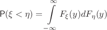 $$\mathsf P(\xi < \eta)=\int\limits_{-\infty}^\infty F_\xi(y)dF_\eta(y)$$