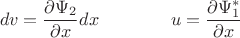 $$dv=\frac{\partial \Psi_2}{\partial x}dx \qquad\qquad u=\frac{\partial \Psi_1^*}{\partial x}$$