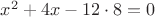 $x^2+4x-12\cdot8=0$