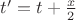 $t' = t + \frac{x}{2}$
