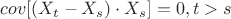 $cov[(X_t-X_s)\cdot X_s]=0, t>s$