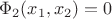 $\Phi_2(x_1, x_2)=0$ $\Phi_2(x_1, x_2)=0$