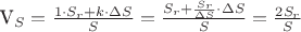 $$
V_S = \frac{1\cdot S_r + k \cdot \Delta S}{S} = \frac{S_r + \frac{S_r}{\Delta S}\cdot \Delta S}{S} = \frac{2 S_r}{S}
$$ $$
V_S = \frac{1\cdot S_r + k \cdot \Delta S}{S} = \frac{S_r + \frac{S_r}{\Delta S}\cdot \Delta S}{S} = \frac{2 S_r}{S}
$$
