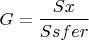 $$G=\frac{Sx}{Ssfer}$$