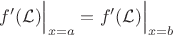 $f'(\mathcal{L}) \Big|_{x = a} = f'(\mathcal{L}) \Big|_{x = b}$