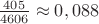 $\frac{405}{4606}\approx 0,088$