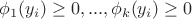 $\phi_1(y_i)\ge 0,...,\phi_k(y_i)\ge 0$