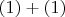 $(1)+(1)$