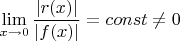 $\lim\limits_{x\to 0}\dfrac{|r(x)|}{|f(x)|}=const\not=0$